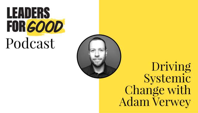 Driving Systemic Change with Adam Verwey