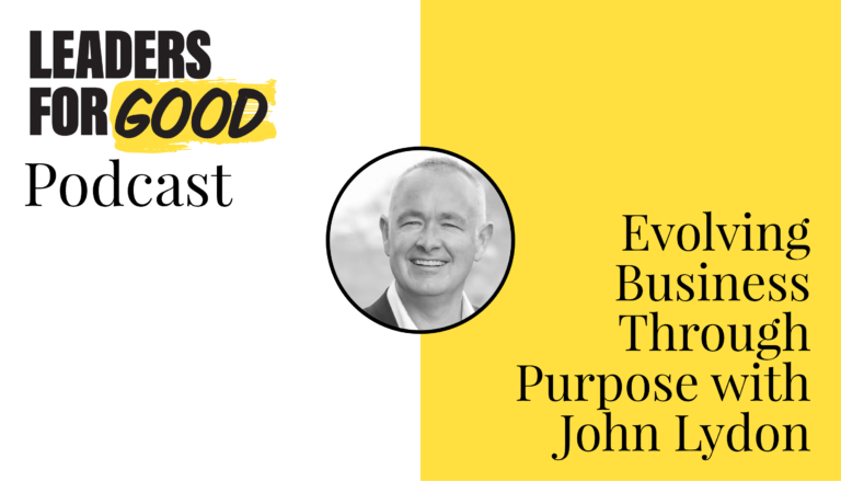 Evolving Business Through Purpose with John Lydon