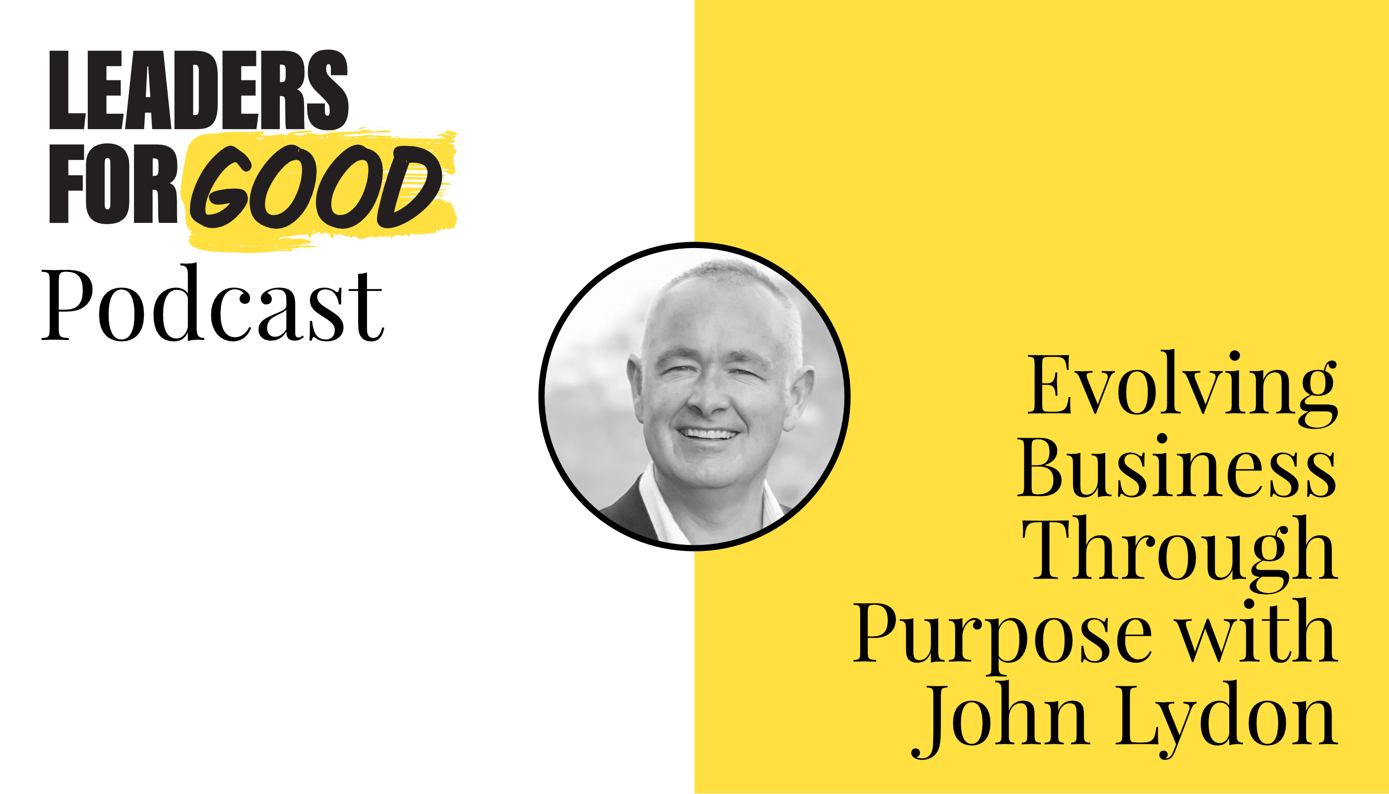 Evolving Business Through Purpose with John Lydon